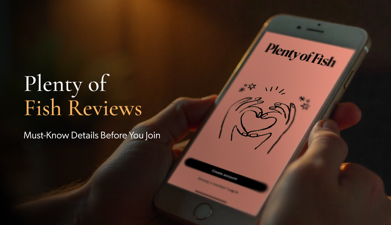 Plenty of Fish Reviews: Must-Know Details Before You Join