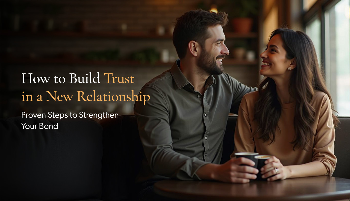 How to Build Trust in a New Relationship: A Step-by-Step Guide